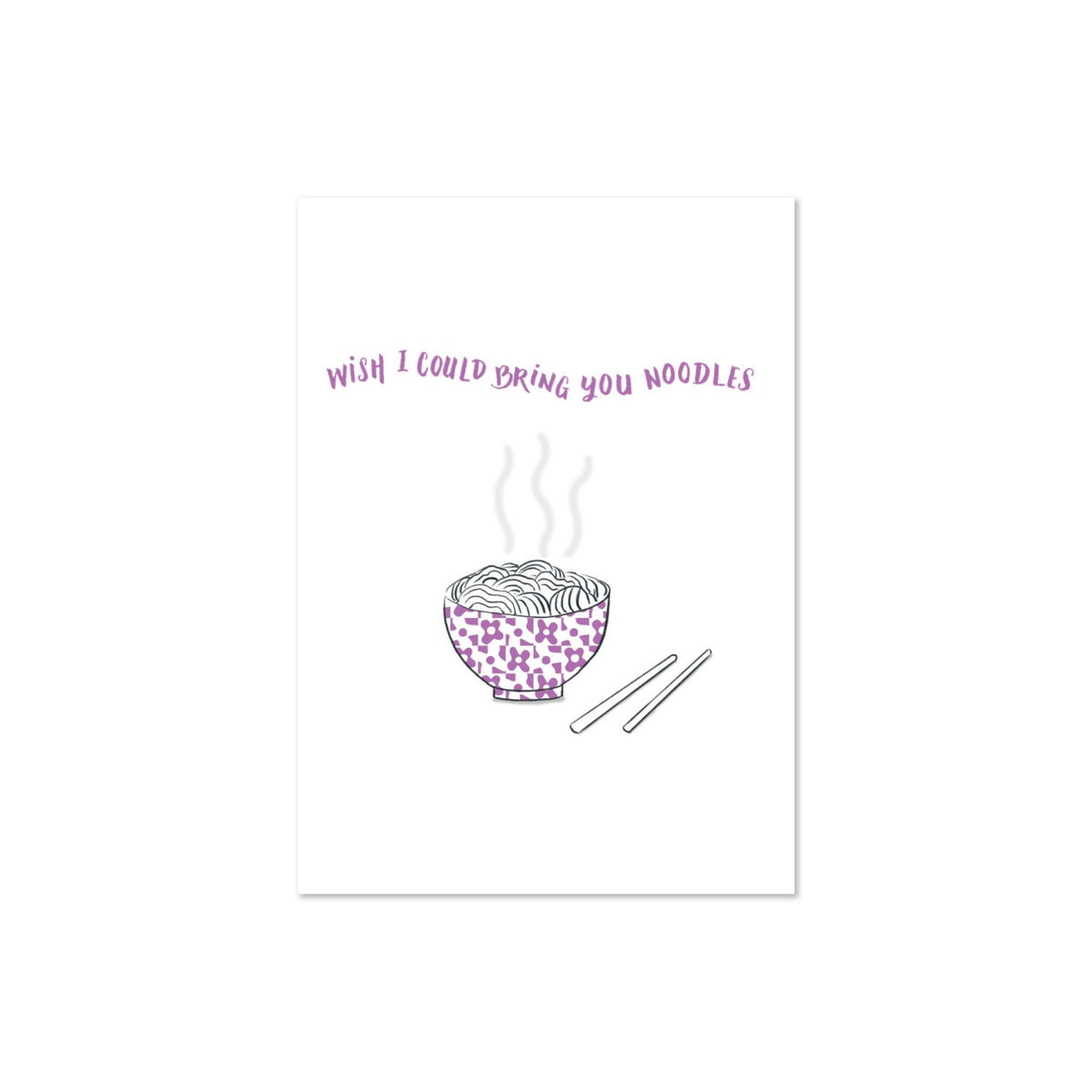 Wish I Could Bring You Noodles Card